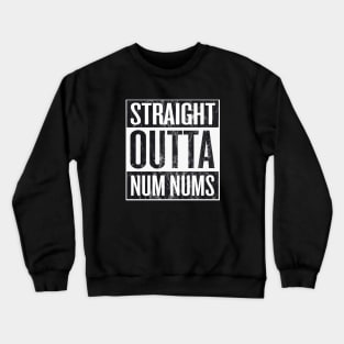 Straight Outta Num Nums Crewneck Sweatshirt